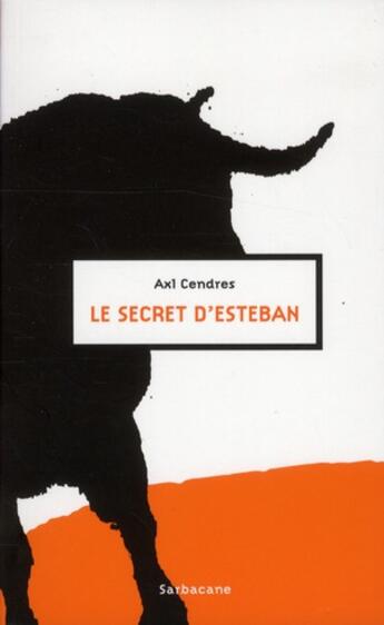 Couverture du livre « Le secret d'Esteban » de Axl Cendres aux éditions Sarbacane