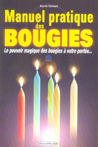 Couverture du livre « Manuel pratique des bougies ; le pouvoir magique des bougies à votre portée » de Karen Stewart aux éditions Exclusif