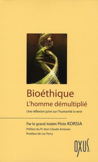 Couverture du livre « Bioéthique ; l'homme démultiplié ; une réflexion juive sur l'humanité à venir » de Haïm Korsia aux éditions Oxus