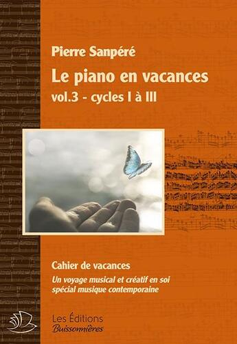 Couverture du livre « Le piano en vacances t.3 : musique contemporaine » de Pierre Sanpere aux éditions Buissonnieres