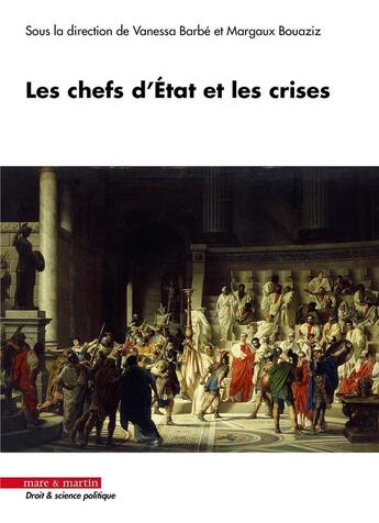 Couverture du livre « Les chefs d'État et les crises » de Vanessa Barbe et Collectif et Margaux Bouaziz aux éditions Mare & Martin