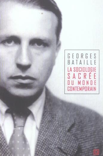 Couverture du livre « Sociologie sacree du monde contemporain (la) » de Georges Bataille aux éditions Leo Scheer