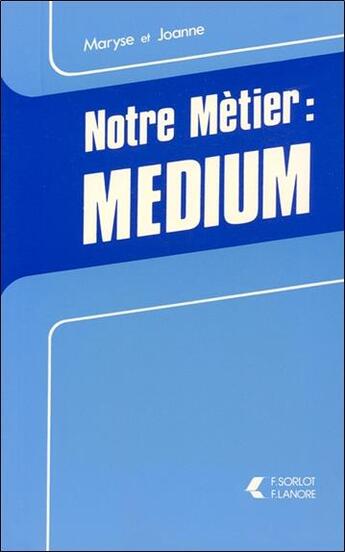 Couverture du livre « Notre metier medium » de Maryse Et Joanne aux éditions Lanore