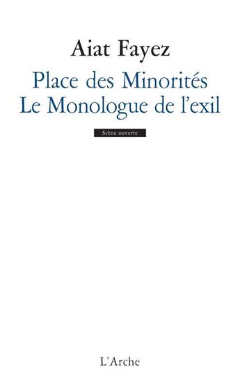 Couverture du livre « Place des minorités ; le monologue de l'exil » de Aiat Fayez aux éditions L'arche