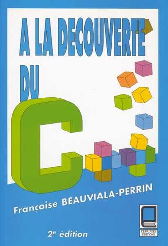Couverture du livre « À la decouverte du c++ ; 2e édition » de Francoise Beauviala-Perrin aux éditions Cepadues