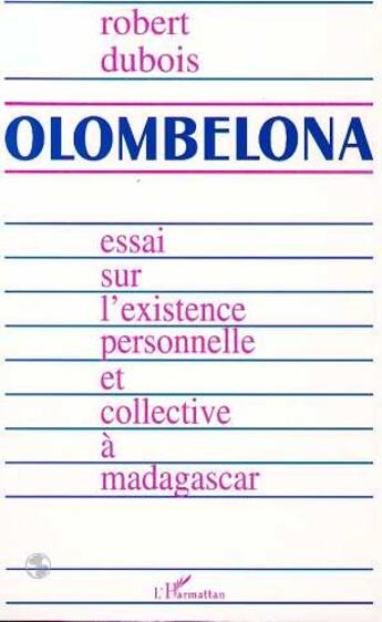 Couverture du livre « Olombelona : L'intuition malgache de l'existence » de Robert Dubois aux éditions L'harmattan