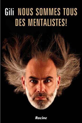 Couverture du livre « Nous sommes tous des mentalistes ! » de Gili aux éditions Editions Racine