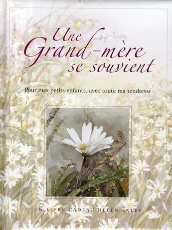 Couverture du livre « Une grand-mère se souvient ; pour mes petits-enfants avec toute ma tendresse » de Helen Exley aux éditions Exley