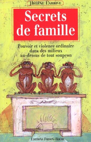 Couverture du livre « Secrets de famille » de H. Larrive aux éditions Frison Roche