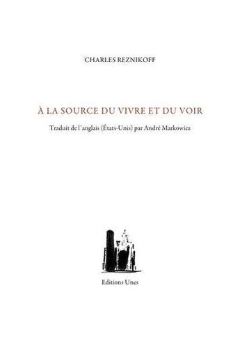 Couverture du livre « À la source du vivre et du voir » de Charles Reznikoff aux éditions Unes