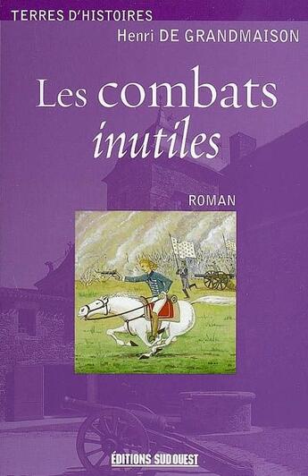 Couverture du livre « Les combats inutiles » de Henri De Grandmaison aux éditions Sud Ouest Editions