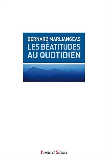 Couverture du livre « Les béatitudes au quotidien » de Bernard Marliangeas aux éditions Parole Et Silence