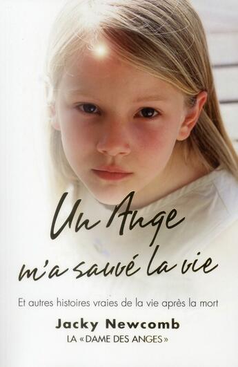 Couverture du livre « Un ange m'a sauvé la vie ; et autres histoires vraies de la vie après la mort » de Jacky Newcomb aux éditions Broquet