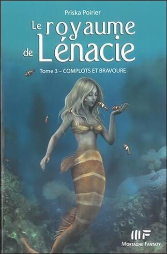 Couverture du livre « Le royaume de Lénacie t.3 ; complots et bravoure » de Priska Poirier aux éditions De Mortagne