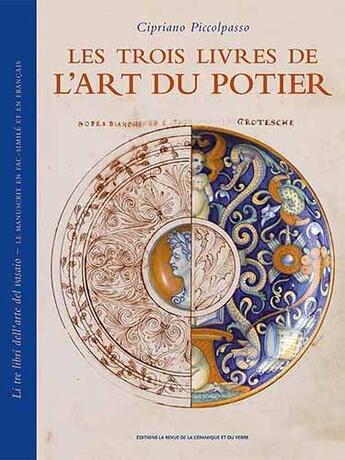 Couverture du livre « Les trois livres de l'art du potier » de Cipriano Piccolpasso aux éditions La Revue De La Ceramique Et Du Verre