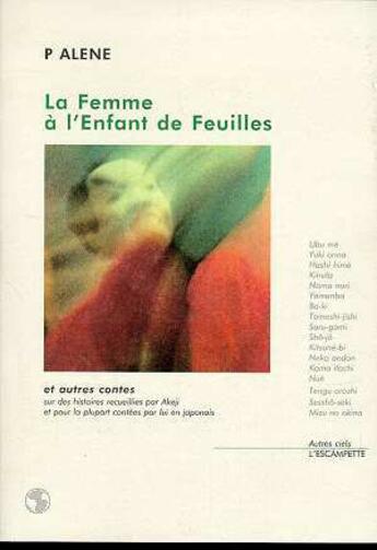 Couverture du livre « La femme à l'enfant de feuilles » de Alene P. aux éditions Escampette