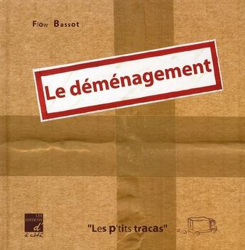 Couverture du livre « Les p'tits tracas t.1 ; le déménagement » de Flow Bassot aux éditions D'a Cote