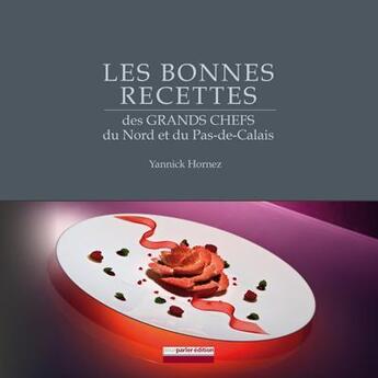 Couverture du livre « Les bonnes recettes des grands chefs du Nord et du Pas-de-Calais » de Yannick Hornez et Thomas Muselet aux éditions Pourparler