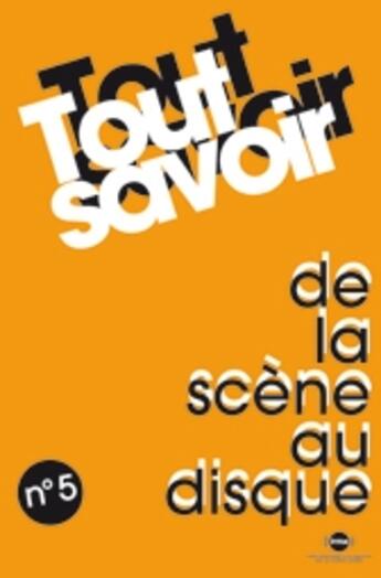 Couverture du livre « Tout savoir de la scène au disque t.5 » de  aux éditions Irma