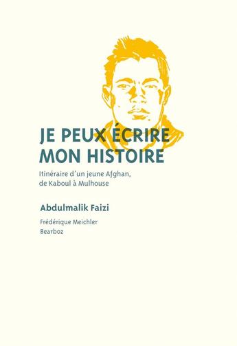 Couverture du livre « Je peux écrire mon histoire ; itinéraire d'un jeune Afghan, de Kaboul à Mulhouse » de Abdulmalik Faizi aux éditions Mediapop