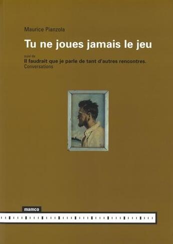 Couverture du livre « Tu ne joues jamais le jeu » de Maurice Pianzola aux éditions Mamco