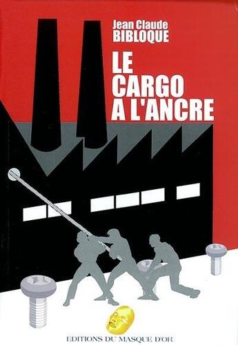 Couverture du livre « Le cargo a l'ancre » de Bibloque J-Claude aux éditions Editions Du Masque D'or