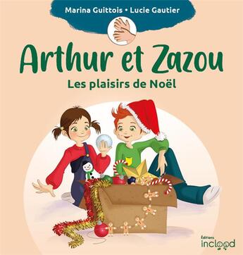 Couverture du livre « Arthur et Zazou : les plaisirs de Noël » de Lucie Gautier et Marina Guittois aux éditions Inclood