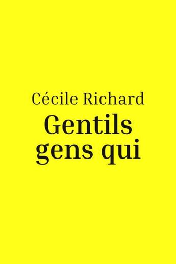 Couverture du livre « Gentils gens qui » de Richard Cecile aux éditions Ni Fait Ni A Faire