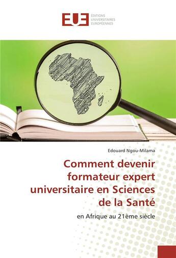 Couverture du livre « Comment devenir formateur expert universitaire en sciences de la sante » de Ngou-Milama Edouard aux éditions Editions Universitaires Europeennes