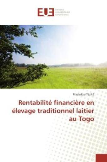 Couverture du livre « Rentabilite financiere en elevage traditionnel laitier au Togo » de Madadozi Tèzikè aux éditions Editions Universitaires Europeennes