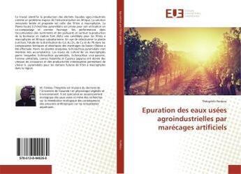 Couverture du livre « Epuration des eaux usées agroindustrielles par marécages artificiels » de Théophile Fonkou aux éditions Editions Universitaires Europeennes