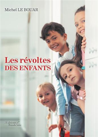 Couverture du livre « Les revoltes des enfants » de Le Bouar Michel aux éditions Baudelaire