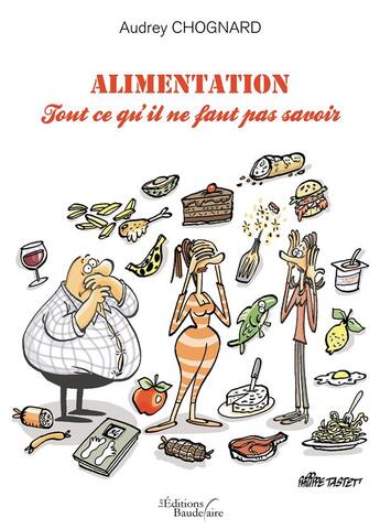 Couverture du livre « Alimentation ; tout ce qu'il ne faut pas savoir » de Audrey Chognard aux éditions Baudelaire