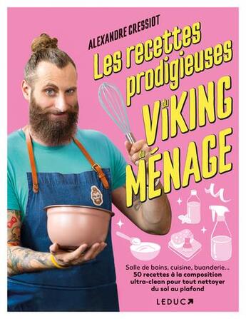 Couverture du livre « Les recettes prodigieuses du viking du menage » de Alexandre Cressiot aux éditions Leduc