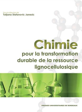 Couverture du livre « Chimie pour la transformation durable de la ressource lignocellulosique » de Tatjana Stevanovic Janezic aux éditions Pu De Bordeaux