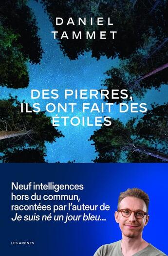 Couverture du livre « Des pierres, ils ont fait des étoiles » de Daniel Tammet aux éditions Les Arenes