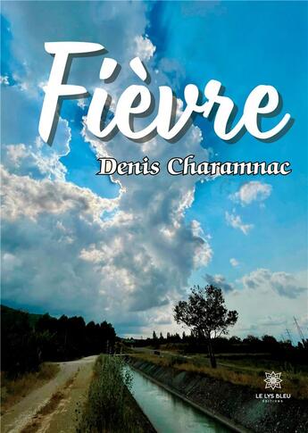 Couverture du livre « Fièvre » de Denis Charamnac aux éditions Le Lys Bleu