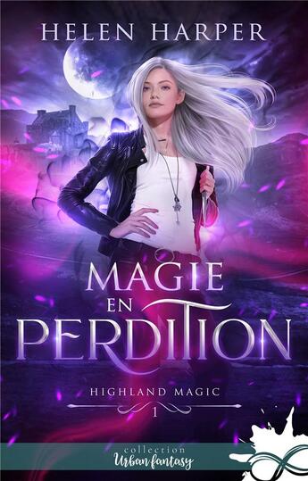 Couverture du livre « Highland magic Tome 1 : magie en perdition » de Helen Harper aux éditions Collection Infinity