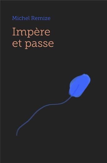 Couverture du livre « Impère et passe » de Michel Remize aux éditions Librinova