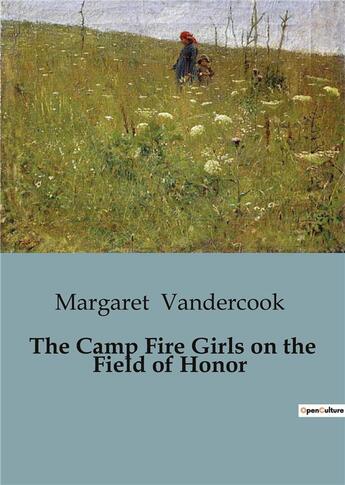 Couverture du livre « The Camp Fire Girls on the Field of Honor » de Margaret Vandercook aux éditions Culturea