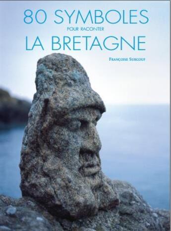 Couverture du livre « 80 symboles pour raconter la Bretagne » de Francoise Surcouf et David Bordes aux éditions Editions Du Palais