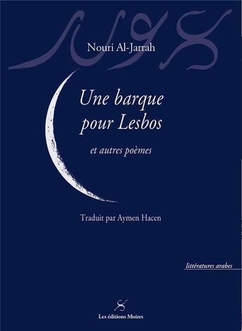 Couverture du livre « Une barque pour lesbos et autres poemes » de Nouri Al-Jarrah aux éditions Editions Moires