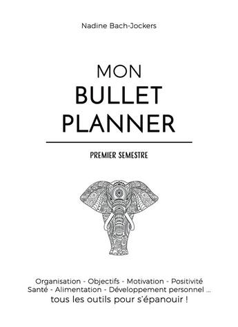 Couverture du livre « Mon bullet planner - premier semestre » de Nadine Bach Jockers aux éditions Nadine Bach-jockers