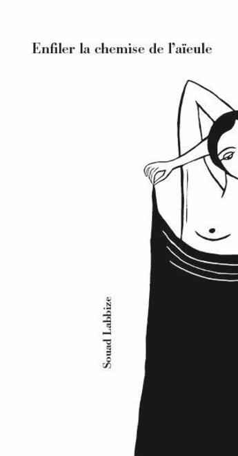 Couverture du livre « Enfiler la chemise de l'aïeule » de Souad Labbize aux éditions Editions Des Lisieres