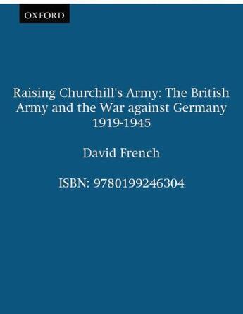 Couverture du livre « Raising Churchill's Army: The British Army and the War against Germany » de French David aux éditions Oup Oxford