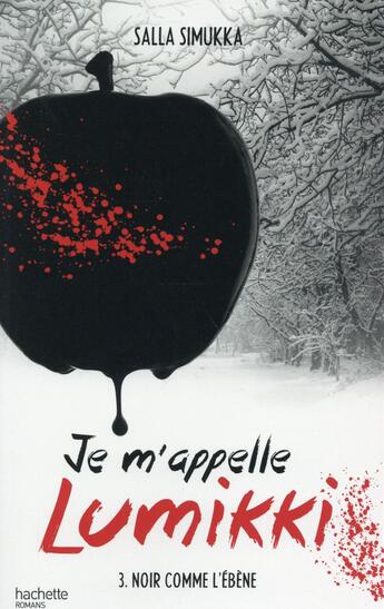 Couverture du livre « Je m'appelle Lumikki t.3 ; noir comme l'ébène » de Salla Simukka aux éditions Hachette Romans