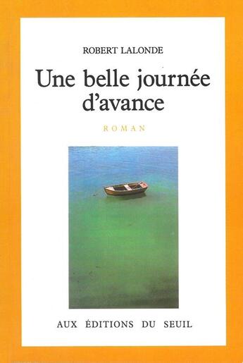 Couverture du livre « Une belle journee d'avance » de Robert Lalonde aux éditions Seuil