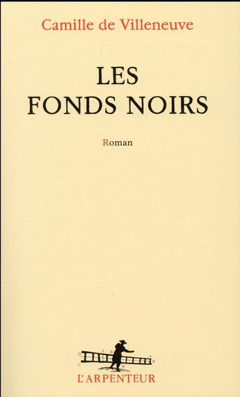 Couverture du livre « Les fonds noirs » de Camille Villeneuve aux éditions Gallimard