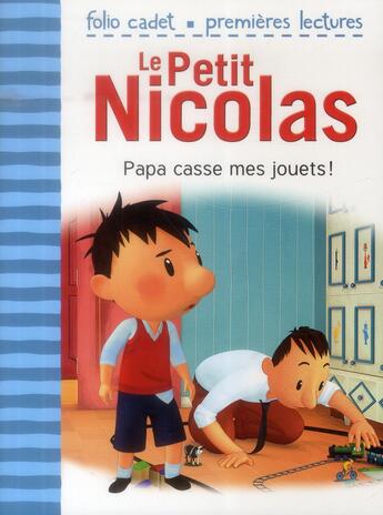 Couverture du livre « Le petit Nicolas Tome 19 : papa casse mes jouets ! » de Emmanuelle Lepetit aux éditions Gallimard-jeunesse