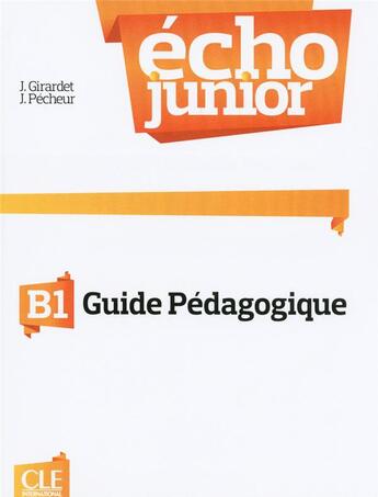 Couverture du livre « Écho junior ; FLE ; B1 ; guide pédagogique (édition 2013) » de  aux éditions Cle International